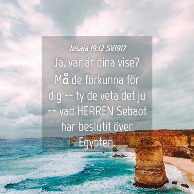 Picture 04 - Jesaja 19:12 SV1917 - Ja, var är dina vise? Må de förkunna för dig - Bible Verse Picture