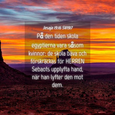 Picture 04 - Jesaja 19:16 SV1917 - På den tiden skola egyptierna vara såsom - Bible Verse Picture
