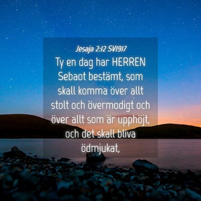 Picture 04 - Jesaja 2:12 SV1917 - Ty en dag har HERREN Sebaot bestämt, som skall - Bible Verse Picture