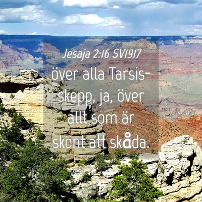 Picture 04 - Jesaja 2:16 SV1917 - över alla Tarsis-skepp, ja, över allt som är - Bible Verse Picture