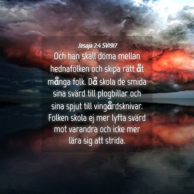 Picture 04 - Jesaja 2:4 SV1917 - Och han skall döma mellan hednafolken och skipa - Bible Verse Picture