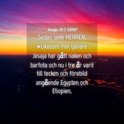 Picture 04 - Jesaja 20:3 SV1917 - Sedan sade HERREN: »Likasom min tjänare Jesaja - Bible Verse Picture