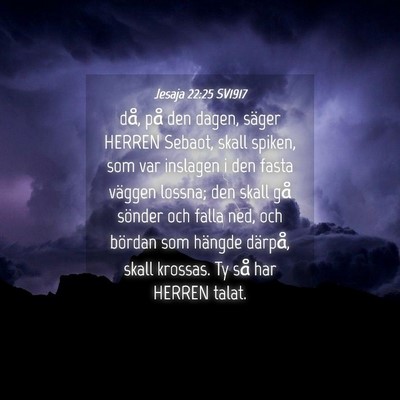 Picture 04 - Jesaja 22:25 SV1917 - då, på den dagen, säger HERREN Sebaot, skall - Bible Verse Picture