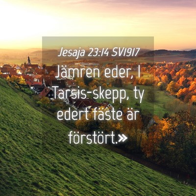 Picture 04 - Jesaja 23:14 SV1917 - Jämren eder, I Tarsis-skepp, ty edert fäste är - Bible Verse Picture
