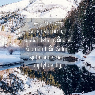 Picture 04 - Jesaja 23:2 SV1917 - Sitten stumma, I kustlandets invånare! Köpmän - Bible Verse Picture