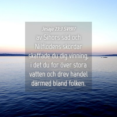 Picture 04 - Jesaja 23:3 SV1917 - av Sihors säd och Nilflodens skördar skaffade - Bible Verse Picture