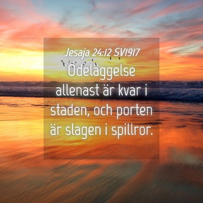 Picture 04 - Jesaja 24:12 SV1917 - Ödeläggelse allenast är kvar i staden, och - Bible Verse Picture