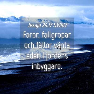 Picture 04 - Jesaja 24:17 SV1917 - Faror, fallgropar och fällor vänta eder, I - Bible Verse Picture