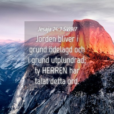 Picture 04 - Jesaja 24:3 SV1917 - Jorden bliver i grund ödelagd och i grund - Bible Verse Picture