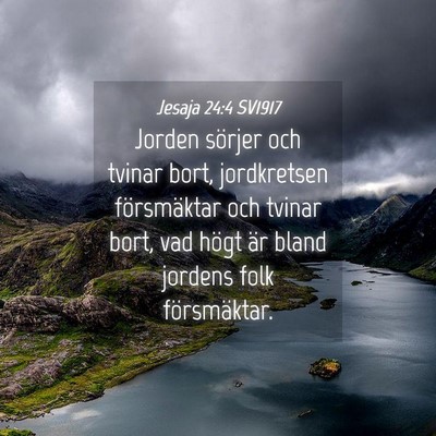 Picture 04 - Jesaja 24:4 SV1917 - Jorden sörjer och tvinar bort, jordkretsen - Bible Verse Picture