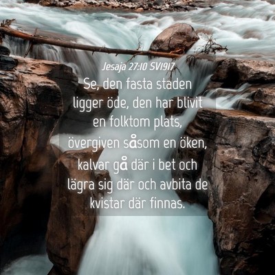 Picture 04 - Jesaja 27:10 SV1917 - Se, den fasta staden ligger öde, den har blivit - Bible Verse Picture