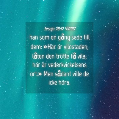 Picture 04 - Jesaja 28:12 SV1917 - han som en gång sade till dem: »Här är - Bible Verse Picture