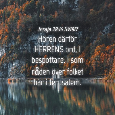 Picture 04 - Jesaja 28:14 SV1917 - Hören därför HERRENS ord, I bespottare, I som - Bible Verse Picture