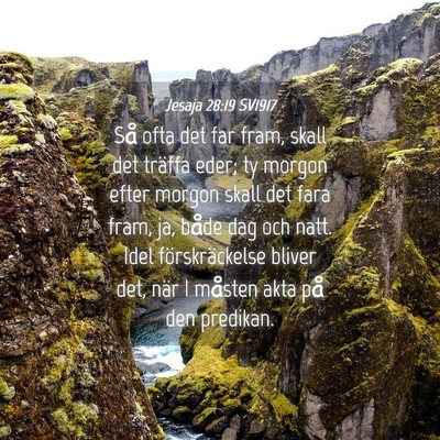 Picture 04 - Jesaja 28:19 SV1917 - Så ofta det far fram, skall det träffa eder; ty - Bible Verse Picture