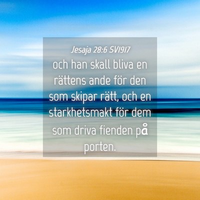 Picture 04 - Jesaja 28:6 SV1917 - och han skall bliva en rättens ande för den som - Bible Verse Picture