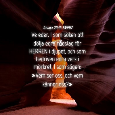 Picture 04 - Jesaja 29:15 SV1917 - Ve eder, I som söken att dölja edra rådslag - Bible Verse Picture