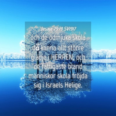 Picture 04 - Jesaja 29:19 SV1917 - och de ödmjuka skola då känna allt större - Bible Verse Picture