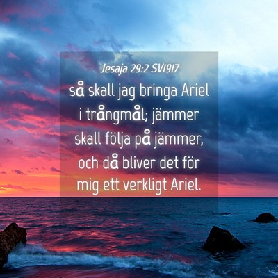 Picture 04 - Jesaja 29:2 SV1917 - så skall jag bringa Ariel i trångmål; jämmer - Bible Verse Picture