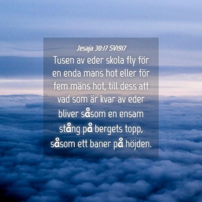 Picture 04 - Jesaja 30:17 SV1917 - Tusen av eder skola fly för en enda mans hot - Bible Verse Picture