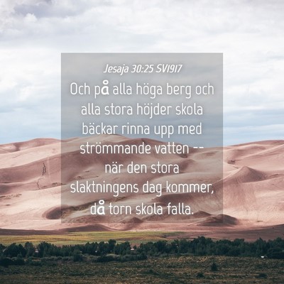 Picture 04 - Jesaja 30:25 SV1917 - Och på alla höga berg och alla stora höjder - Bible Verse Picture