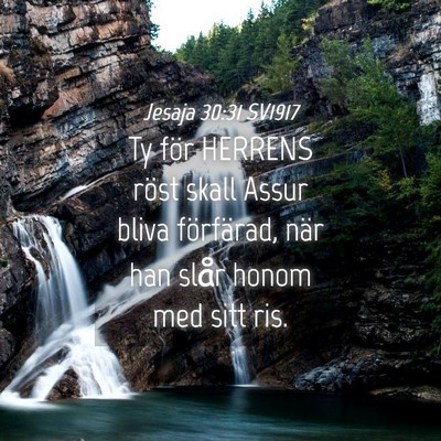 Picture 04 - Jesaja 30:31 SV1917 - Ty för HERRENS röst skall Assur bliva - Bible Verse Picture