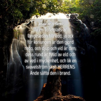 Picture 04 - Jesaja 30:33 SV1917 - Ty en Tofetplats är längesedan tillredd, ja ock - Bible Verse Picture