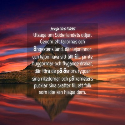 Picture 04 - Jesaja 30:6 SV1917 - Utsaga om Söderlandets odjur. Genom ett farornas - Bible Verse Picture