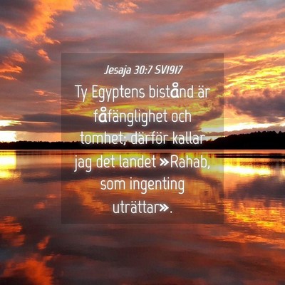 Picture 04 - Jesaja 30:7 SV1917 - Ty Egyptens bistånd är fåfänglighet och - Bible Verse Picture