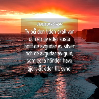 Picture 04 - Jesaja 31:7 SV1917 - Ty på den tiden skall var och en av eder kasta - Bible Verse Picture