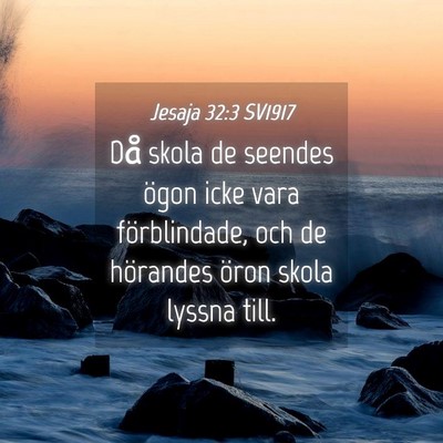 Picture 04 - Jesaja 32:3 SV1917 - Då skola de seendes ögon icke vara - Bible Verse Picture