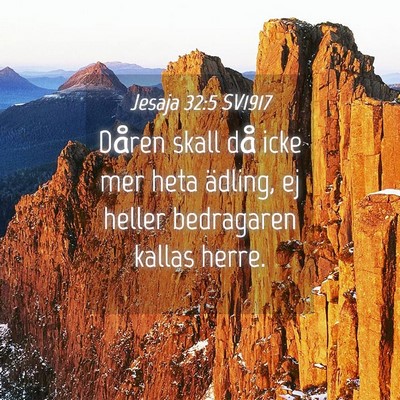 Picture 04 - Jesaja 32:5 SV1917 - Dåren skall då icke mer heta ädling, ej heller - Bible Verse Picture