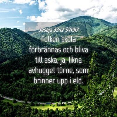 Picture 04 - Jesaja 33:12 SV1917 - Folken skola förbrännas och bliva till aska, - Bible Verse Picture