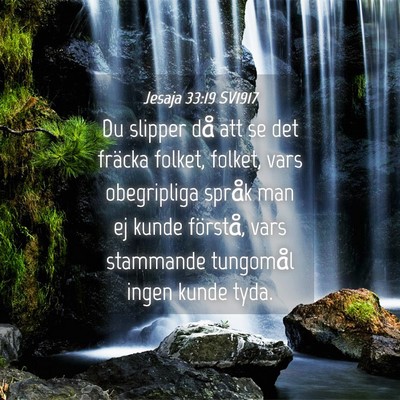 Picture 04 - Jesaja 33:19 SV1917 - Du slipper då att se det fräcka folket, folket, - Bible Verse Picture