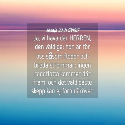 Picture 04 - Jesaja 33:21 SV1917 - Ja, vi hava där HERREN, den väldige; han är - Bible Verse Picture