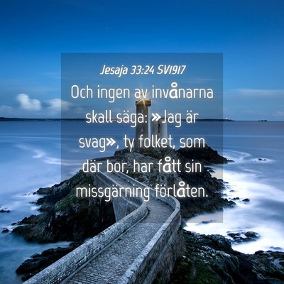 Picture 04 - Jesaja 33:24 SV1917 - Och ingen av invånarna skall säga: »Jag är - Bible Verse Picture