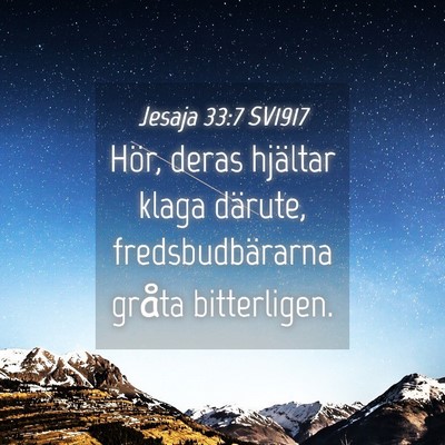 Picture 04 - Jesaja 33:7 SV1917 - Hör, deras hjältar klaga därute, - Bible Verse Picture