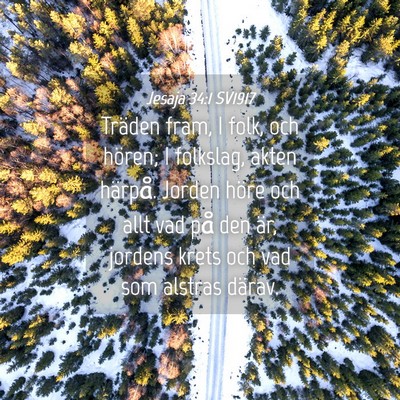 Picture 04 - Jesaja 34:1 SV1917 - Träden fram, I folk, och hören; I folkslag, - Bible Verse Picture