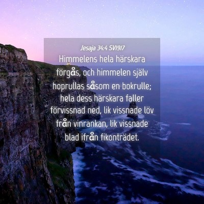 Picture 04 - Jesaja 34:4 SV1917 - Himmelens hela härskara förgås, och himmelen - Bible Verse Picture