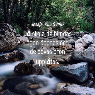 Picture 04 - Jesaja 35:5 SV1917 - Då skola de blindas ögon öppnas och de dövas - Bible Verse Picture