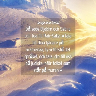 Picture 04 - Jesaja 36:11 SV1917 - Då sade Eljakim och Sebna och Joa till Rab-Sake: - Bible Verse Picture