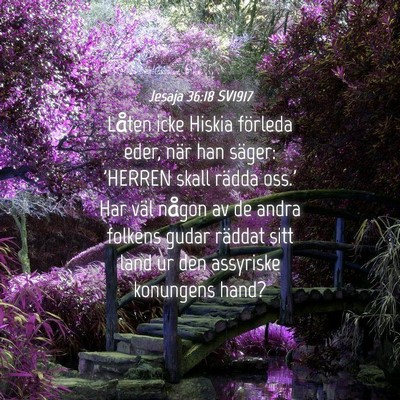Picture 04 - Jesaja 36:18 SV1917 - Låten icke Hiskia förleda eder, när han - Bible Verse Picture