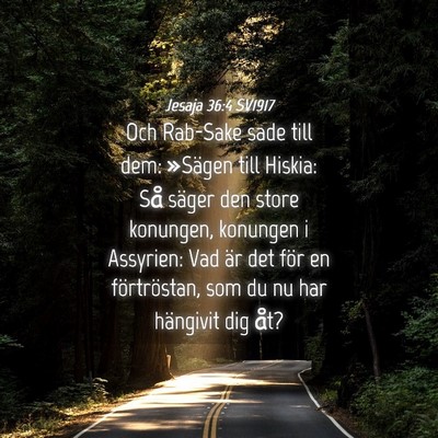 Picture 04 - Jesaja 36:4 SV1917 - Och Rab-Sake sade till dem: »Sägen till Hiskia: - Bible Verse Picture