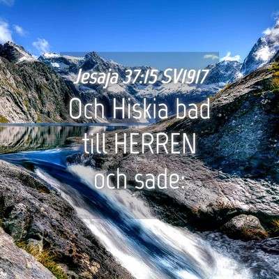 Picture 04 - Jesaja 37:15 SV1917 - Och Hiskia bad till HERREN och - Bible Verse Picture