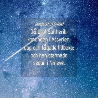 Picture 04 - Jesaja 37:37 SV1917 - Då bröt Sanherib, konungen i Assyrien, upp och - Bible Verse Picture