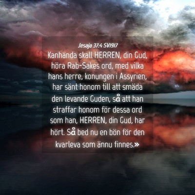 Picture 04 - Jesaja 37:4 SV1917 - Kanhända skall HERREN, din Gud, höra Rab-Sakes - Bible Verse Picture
