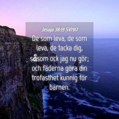 Picture 04 - Jesaja 38:19 SV1917 - De som leva, de som leva, de tacka dig, såsom - Bible Verse Picture
