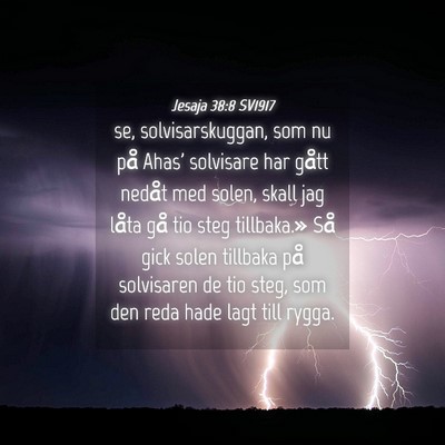 Picture 04 - Jesaja 38:8 SV1917 - se, solvisarskuggan, som nu på Ahas' solvisare - Bible Verse Picture