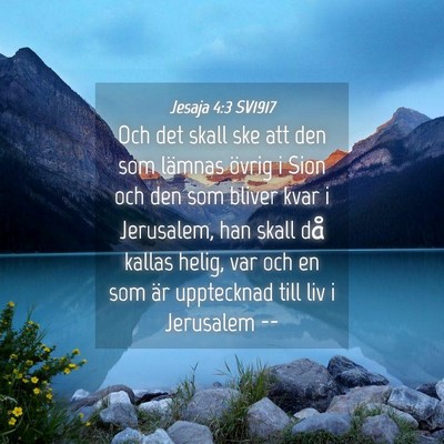 Picture 04 - Jesaja 4:3 SV1917 - Och det skall ske att den som lämnas övrig i - Bible Verse Picture