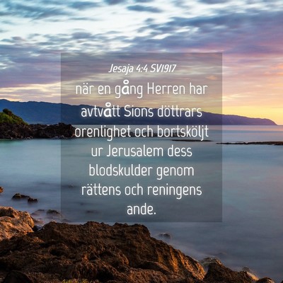 Picture 04 - Jesaja 4:4 SV1917 - när en gång Herren har avtvått Sions döttrars - Bible Verse Picture
