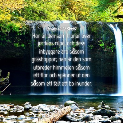 Picture 04 - Jesaja 40:22 SV1917 - Han är den som tronar över jordens rund, och - Bible Verse Picture